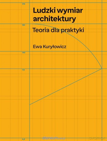 Ludzki wymiar architektury. Teoria dla praktyki - Ewa Kuryłowicz [KSIĄŻKA]