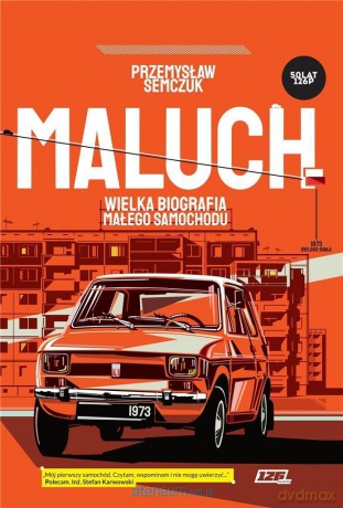 Maluch. Wielka biografia małego samochodu - Przemysław Semczuk [KSIĄŻKA]