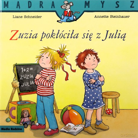 Mądra Mysz. Zuzia pokłóciła się z Julią - Liane Schneider, Annette Steinhauer, Emilia Kledzik [KSIĄŻKA]
