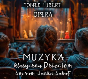 Muzyka Klasyczna Dzieciom - Opera - Tomek Lubert [CD]