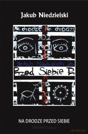 Na drodze przed siebie - Jakub Niedzielski [KSIĄŻKA]