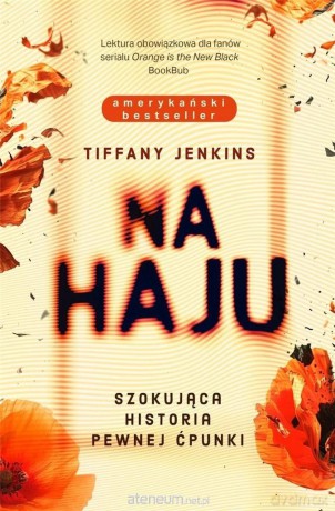 Na haju. Szokująca historia pewnej ćpunki - Tiffany Jenkins [KSIĄŻKA]