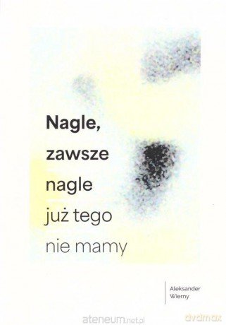 Nagle, zawsze nagle już tego nie mamy - Aleksander Wierny [KSIĄŻKA]
