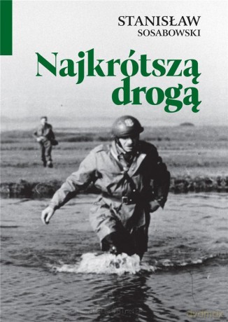 Najkrótszą drogą - Stanisław Sosabowski [KSIĄŻKA]