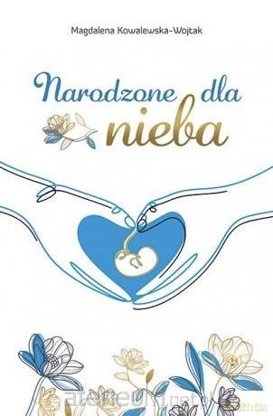 Narodzone dla nieba [KSIĄŻKA]