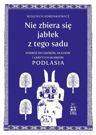 Nie zbiera się jabłek z tego sadu - Wojciech Koronkiewicz [KSIĄŻKA]