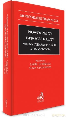 Nowoczesny e-proces karny - Paweł Czarnecki, Sonia Głogowska [KSIĄŻKA]