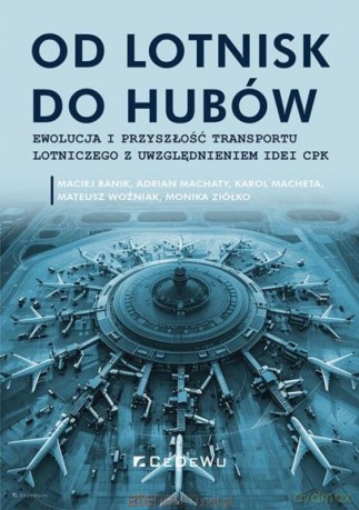 Od lotnisk do hubów - ewolucja i przyszłość... [KSIĄŻKA]