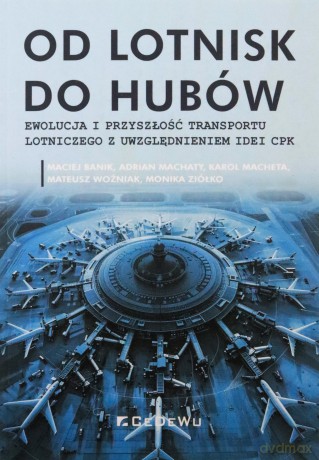 Od lotnisk do hubów - ewolucja i przyszłość... [KSIĄŻKA]