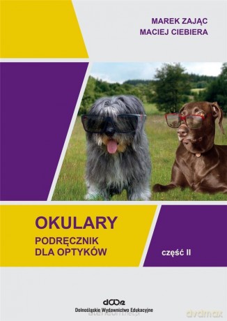 Okulary. Podręcznik dla optyków cz.2 - Marek Zając, Maciej Ciebiera [KSIĄŻKA]