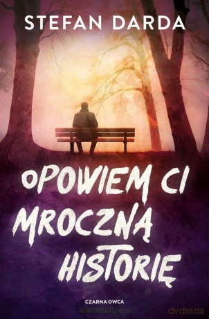 Opowiem ci mroczną historię - Stefan Darda [KSIĄŻKA]