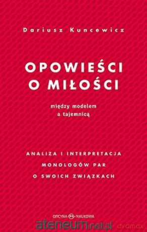 Opowieści o miłości. Między modelem a tajemnicą - Dariusz S. Kuncewicz [KSIĄŻKA]
