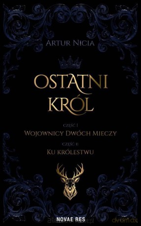 Ostatni król. cz.1 Wojownicy Dwóch Mieczy - Artur Nicia [KSIĄŻKA]