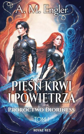 Pieśń krwi i powietrza (Tom 1) Proroctwo Dioriness - A. M. Engler [KSIĄŻKA]
