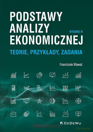 Podstawy analizy ekonomicznej w.4 - Franciszek Bława [KSIĄŻKA]