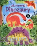 Jak rysować dinozaury [KSIĄŻKA]