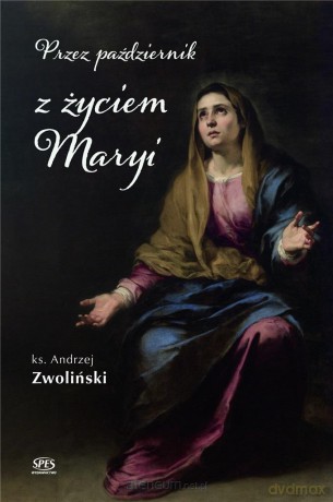 Przez październik z życiem Maryi - Andrzej Zwoliński [KSIĄŻKA]