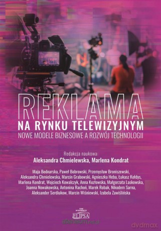 Reklama na rynku telewizyjnym - Red. Aleksandra Chmielewska, Marlena Kondrat [KSIĄŻKA]