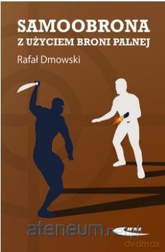 Samoobrona z użyciem broni palnej - Rafał Dmowski [KSIĄŻKA]