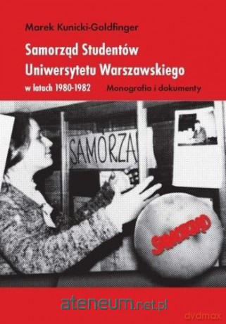 Samorząd Studentów Uniwersytetu Warszawskiego... - Marek Kunicki-Goldfinger [KSIĄŻKA]