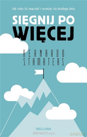 Sięgnij po więcej - Bernardo Stamateas [KSIĄŻKA]
