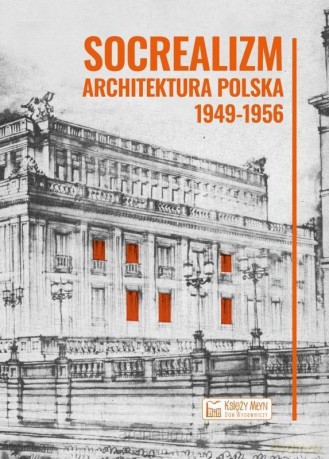 Socrealizm. Architektura polska 1949-1956 - Krzysztof Stefański [KSIĄŻKA]