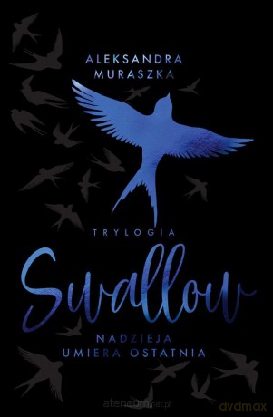 Swallow (Tom 1) Nadzieja umiera ostatnia - Aleksandra Muraszka [KSIĄŻKA]