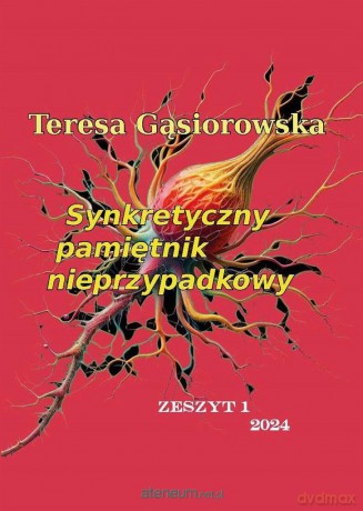 Synkretyczny pamiętnik nieprzypadkowy - Teresa Gąsiorowska [KSIĄŻKA]