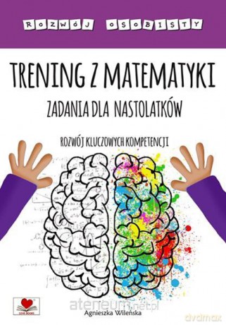 Trening z matematyki. Zadania dla nastolatków - Agnieszka Wileńska [KSIĄŻKA]