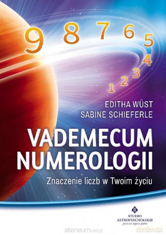 Vademecum numerologii Znaczenie liczb w Twoim - Editha Wst, Sabine Schieferle [KSIĄŻKA]