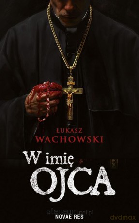 W imię Ojca - Łukasz Wachowski [KSIĄŻKA]