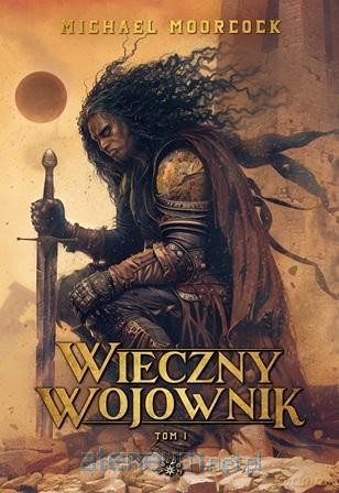 Wieczny wojownik (Tom 1) - Michael Moorcock [KSIĄŻKA]