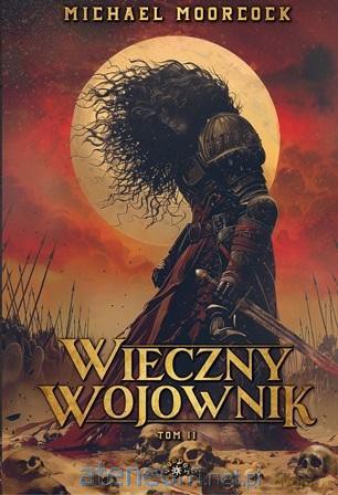 Wieczny wojownik (Tom 2) Smoczy miecz - Michael Moorcock [KSIĄŻKA]