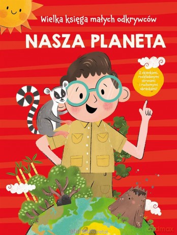 Wielka księga małych odkrywców. Nasza planeta - Anja De Lombaert [KSIĄŻKA]