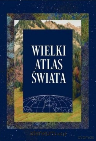 Wielki atlas świata [KSIĄŻKA]