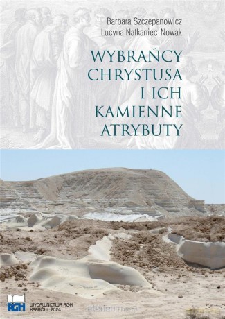 Wybrańcy Chrystusa I Ich Kamienne Atrybuty - Barbara Szczepanowicz, Lucyna Natkaniec-Nowak [KSIĄŻKA]