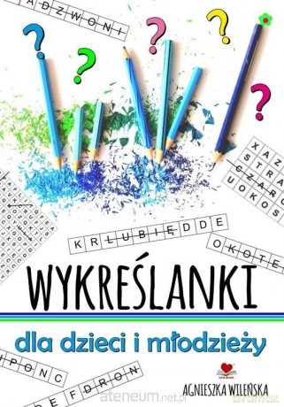 Wykreślanki dla dzieci i młodzieży 70 zagadek - Agnieszka Wileńska [KSIĄŻKA]