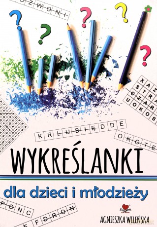 Wykreślanki dla dzieci i młodzieży 70 zagadek - Agnieszka Wileńska [KSIĄŻKA]