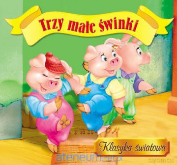 Klasyka światowa - Trzy małe świnki [KSIĄŻKA]