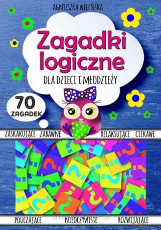 Zagadki logiczne dla dzieci i młodzieży 70 zagadek - Agnieszka Wileńska [KSIĄŻKA]