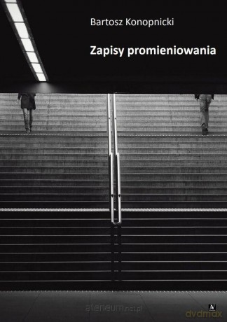 Zapisy promieniowania - Bartosz Konopnicki [KSIĄŻKA]