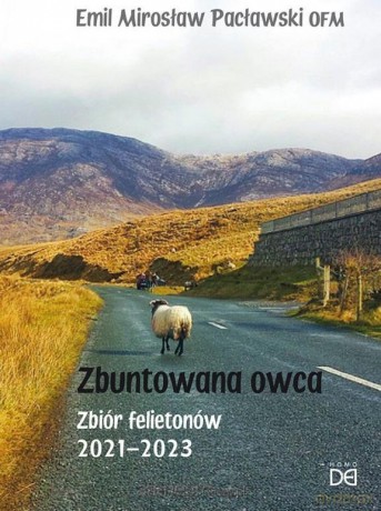 Zbuntowana owca. Zbiór felietonów 2021-2023 - Emil Mirosław Pacławski [KSIĄŻKA]