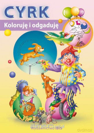 Koloruję i odgaduję - Cyrk [KSIĄŻKA]
