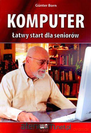 Komputer. Łatwy start dla seniorów [KSIĄŻKA]