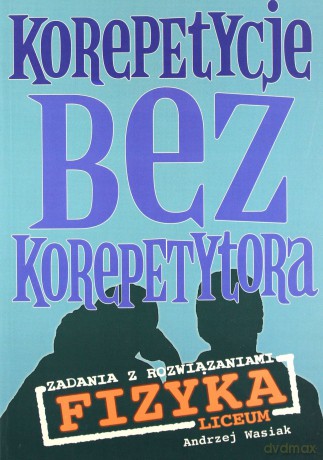 Korepetycje bez korepetytora - Fizyka LO [KSIĄŻKA]