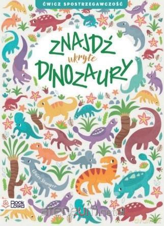Znajdź uktyte dinozaury - Claire Stamper [KSIĄŻKA]