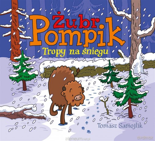 Żubr Pompik. Tropy na śniegu - Tomasz Samojlik, Tomasz Samojlik [KSIĄŻKA]