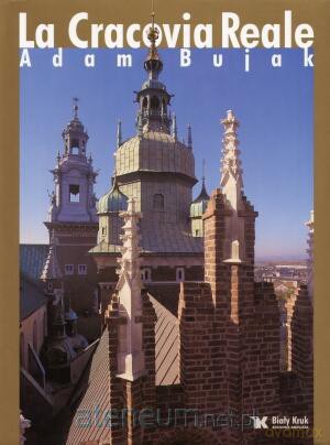 Królewski Kraków - La Cracovia Reale [KSIĄŻKA]