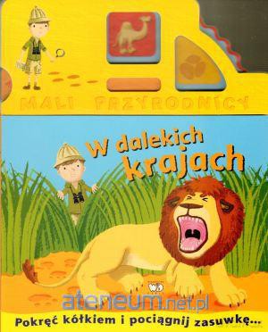 Mali przyrodnicy. W dalekich krajach [KSIĄŻKA]