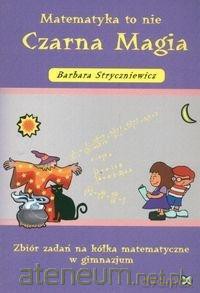 Matematyka - To Nie Czarna Magia WZ [KSIĄŻKA]